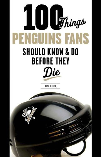 100 Things Penguins Fans Should Know and Do Before They Die