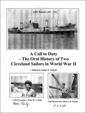 A Call to Duty: The Oral History of Two Cleveland Sailors in World War II, edited by James S. Wojcik