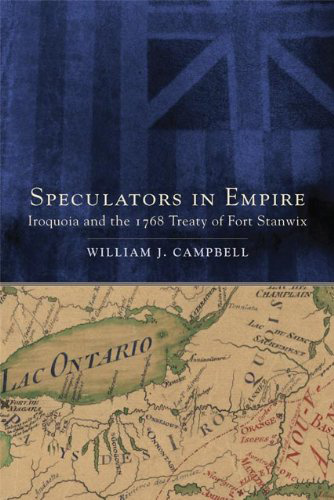 Speculators in Empire: Iroquoia and the 1768 Treaty of Fort Stanwix, by William J. Campbell