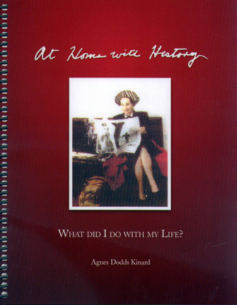 At Home With History: What Did I Do With My Life?, Agnes Dodds Kinard