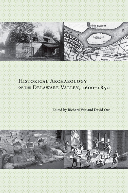 Historical Archaeology of the Delaware Valley, 1600–1850, edited by Richard Veit and David Orr