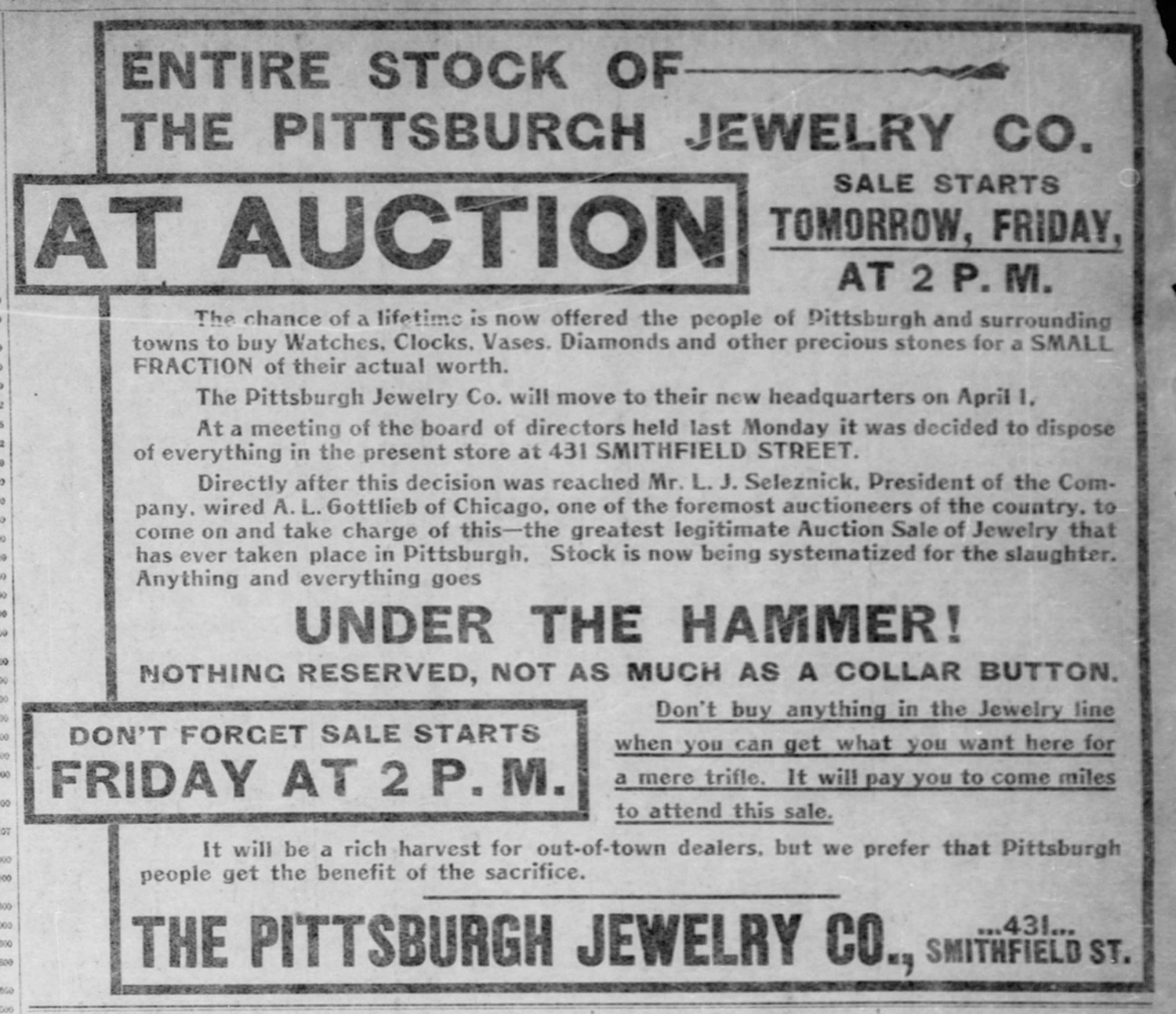 Auction advertisement for Lewis Seleznick’s Pittsburgh Jewelry Company, 1901. The auction was probably related to the store’s relocation from 431 Smithfield Street to larger accommodations at 443 Smithfield Street later that year. Pittsburgh Post-Gazette, February 28, 1901.