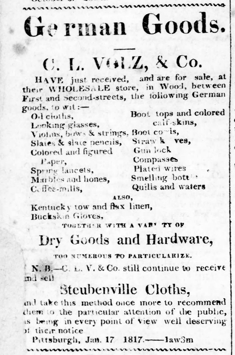Advertisement for German goods by Pittsburgh merchant C. L. Volz, 1817. Pittsburgh Weekly Gazette, April 1, 1817.