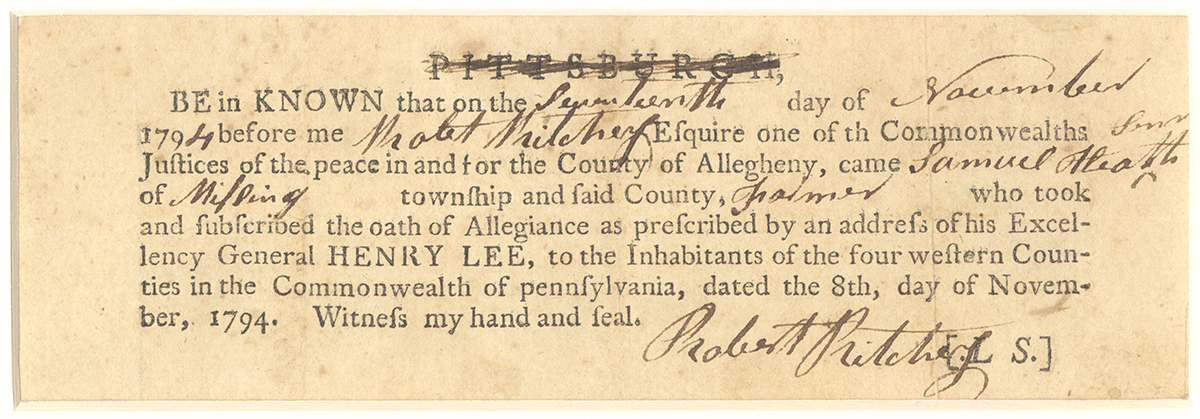 Document from the aftermath of the Whiskey Rebellion. Oath of Allegiance dated November 1794. Courtesy of the Pennsylvania Historical and Museum Commission.