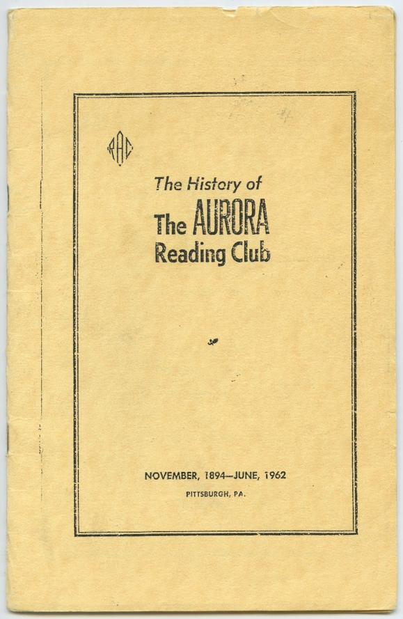 "The History of the Aurora Reading Club" explains the origins of the group and highlights notable events and changes in the club’s practices up until 1962. "The History of the Aurora Reading Club" explains the origins of the group and highlights notable events and changes in the club’s practices up until 1962.
