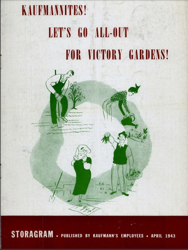 “Kaufmannites! Let’s go all-out for victory gardens!” Kauffmann’s Storagram, April 1943.