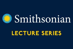 Navy blue background featuring the Smithsonian sunburst logo in yellow on the left. To the right of the logo, Smithsonian appears in white text, with LECTURE SERIES displayed below it in bold yellow text.
