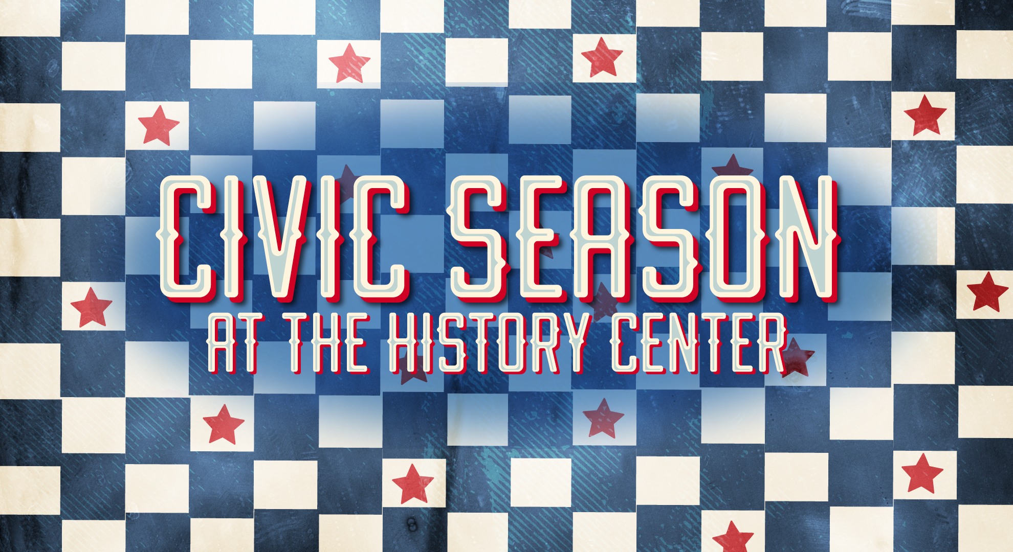 A blue and white checkered background with red stars and bold text reading "Civic Season at the History Center. *AI generated alt text