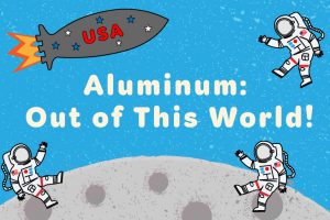 An illustration of a USA-labeled rocket in space above the moon with three astronauts and text: Aluminum: Out of This World!. *AI generated alt text