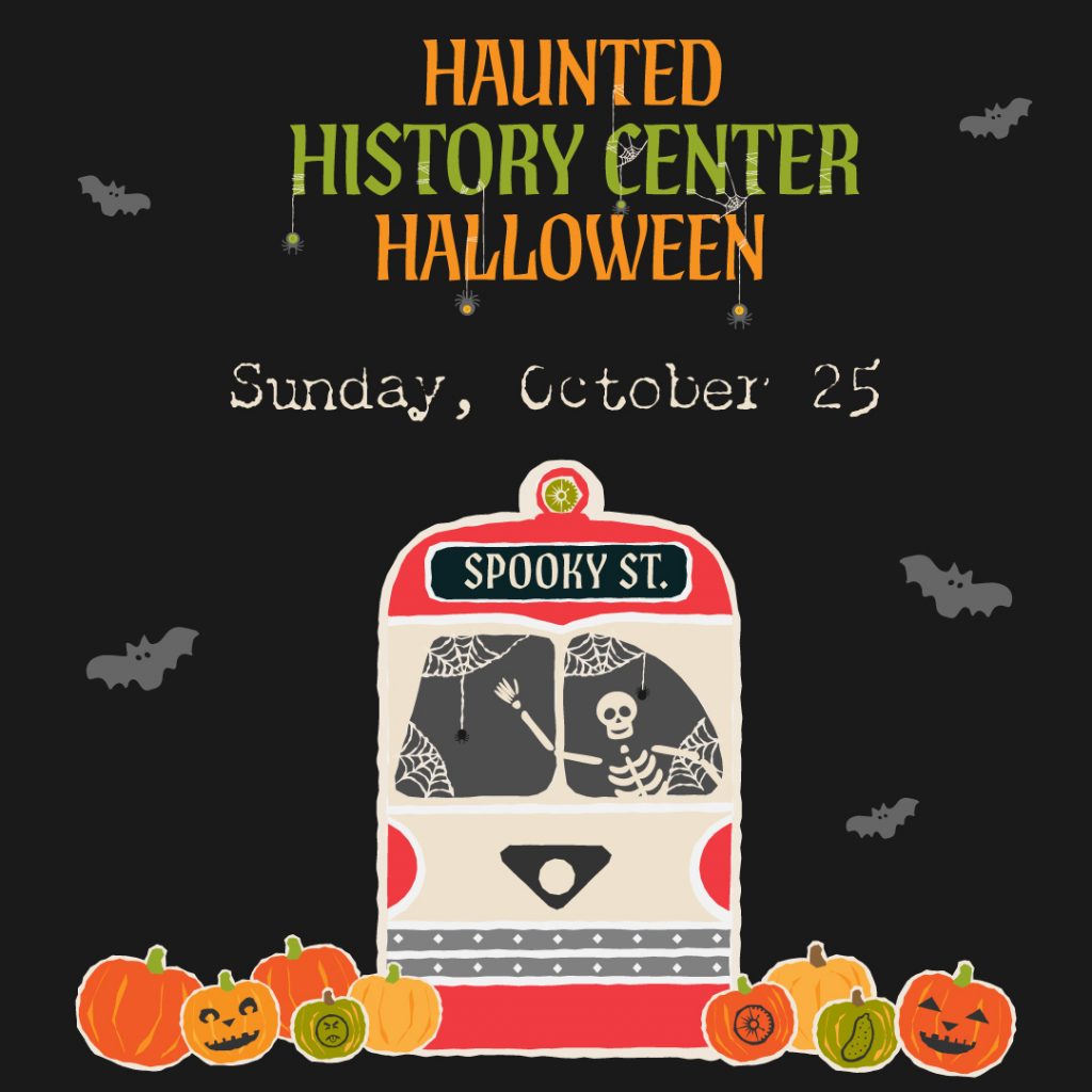 Museum Halloween event flyer featuring a skeleton in a trolley labeled Spooky St. Bats are flying around, pumpkins line the bottom of the flyer, and text reads Haunted History Center Halloween, Sunday, October 25. *AI generated alt text