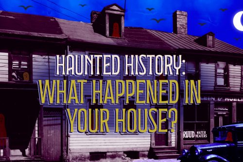 Haunted History: What Happened in Your House?
