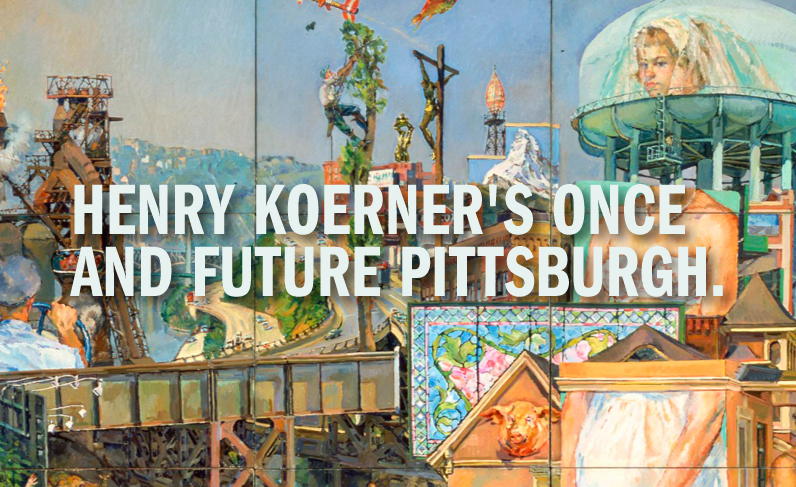 Collage-style painting depicting prominent Pittsburgh landmarks and industrial scenes, featuring a large face on a water tower in the background. Bold white text reads, “Henry Koerners Once and Future Pittsburgh.” The artwork incorporates bright colors and layered imagery to illustrate the city’s history and diverse cultural heritage. *AI generated alt text